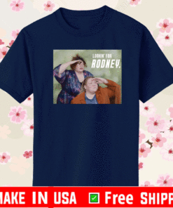 Tammy and Crystal Lookin For Rodney 2021 T-Shirt