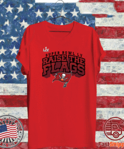 Tampa Bay Buccaneers Super Bowl LV Raise The Flags 2021 T-Shirt