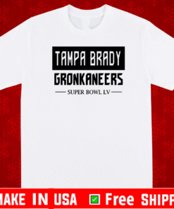 Tampa Brady Gronkaneers With Super Bowl Lv T-Shirt