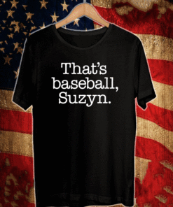 That's Baseball, Suzyn T-Shirt