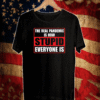 The Real Pandemic Is How Stupid Everyone Is Shirt