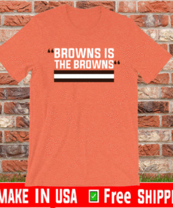 The browns is the browns T-Shirt
