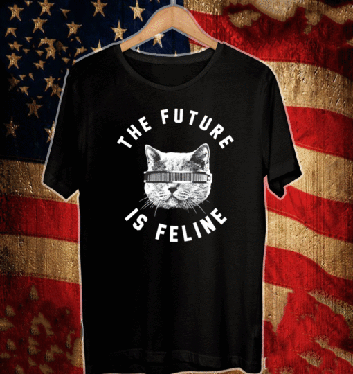 The future is feline cat t-shirt