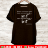 There is Always Light If Only We're Brave Enough To See It & Be It T-Shirt