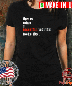 This Is What A Powerful Woman Looks Like 2021 T-Shirt