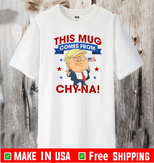 This Mug Comes From Chyna T-Shirt