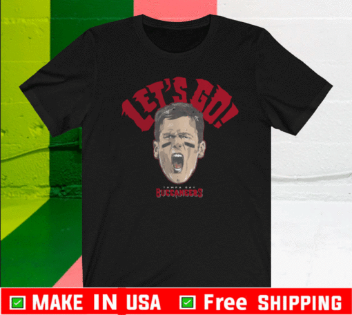 Tom Brady Tampa Bay Buccaneers Let's Go T-Shirt