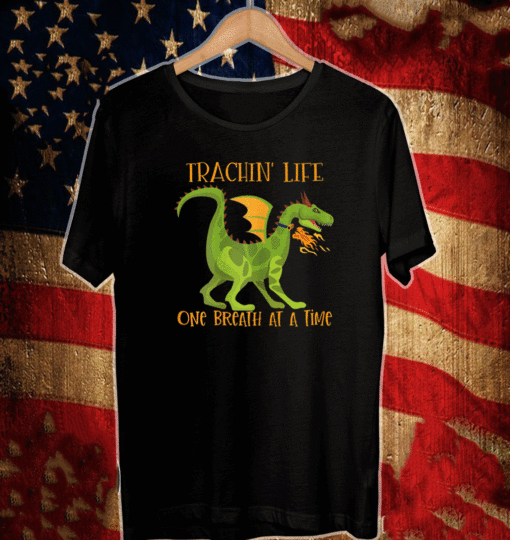 Trachin' Life One Breath Dragon Tracheostomy Awareness T-Shirt