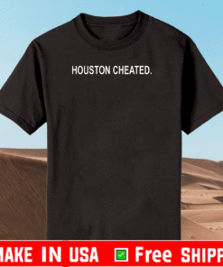Houston Cheated T-Shirt