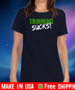 Trimming Sucks T-Shirt