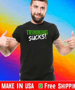 Trimming Sucks T-Shirt