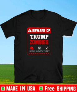 Beware Of Trump Zombie T-Shirt