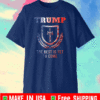 The Best Is Yet To Come - Donald Trump T-Shirt