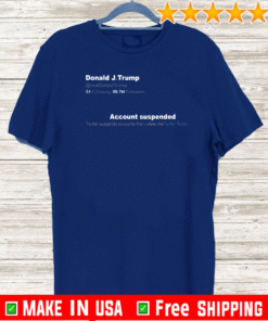 Trump Twitter Account Suspended Tee Shirts