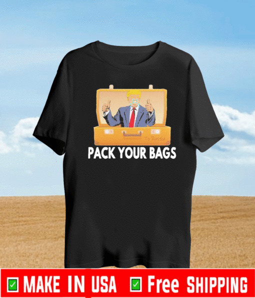 Trump pack your bags Tee Shirts