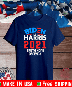 Biden Harris 2021 Truth Hope Decency T-Shirt