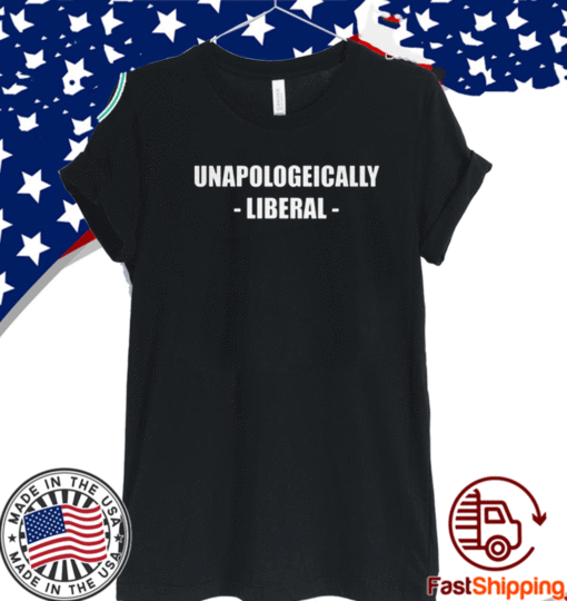 Unapologetically Liberal T-Shirt