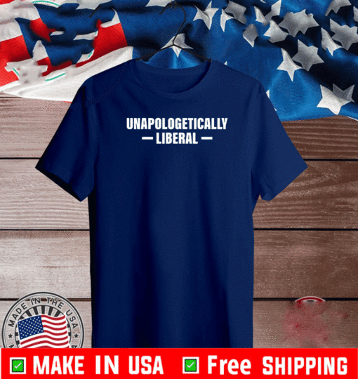 Unapologetically Liberal T-Shirt