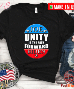 Joe Biden Unity Is The Path Forward T-Shirt