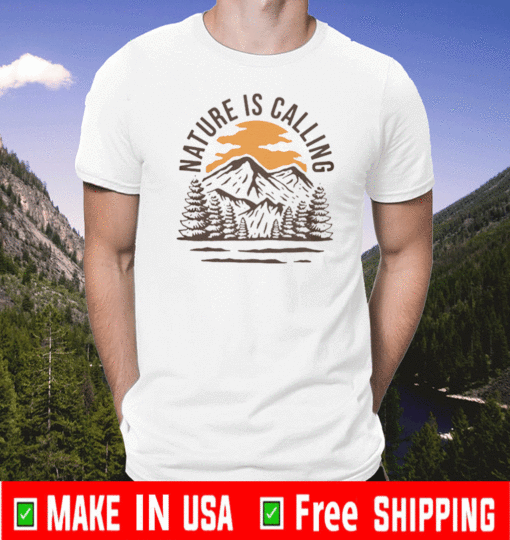Wanderlust Campground Nature Is Calling T-Shirt