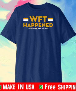Official Washington football team nfc east champions 2020 WFT HAPPENED T-Shirt