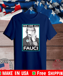 We Are Al Fauci T-Shirt
