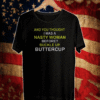 Whoopi Goldberg Shirt And You Thought I Was A Nasty Woman Before Buckle Up Buttercup T-Shirt