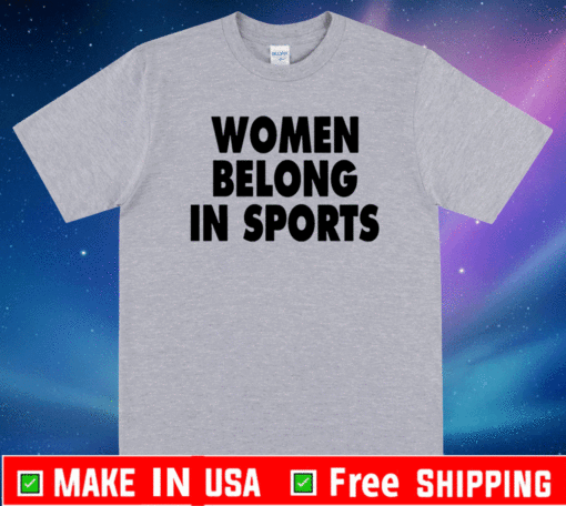 Women Belong In Sports T-Shirt