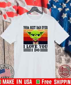 Yoda Best Dad Ever I Love You I Do Vintage 2021 T-Shirt