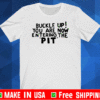 Buckle Up! You are now entering the PIT Tee Shirts