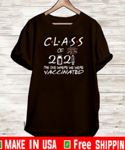 class of 2021 the one where we were vaccinated T-Shirt