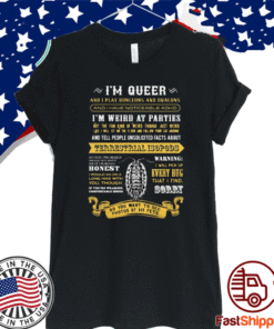 im queer and i play dungeons and dragons and i have noticeable adhd i m weird at parties T-Shirt