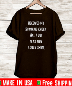 receive my stimulus check all i got was this lousy shirt