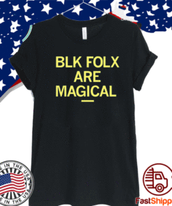 BLK FOLX ARE MAGICAL T-SHIRT