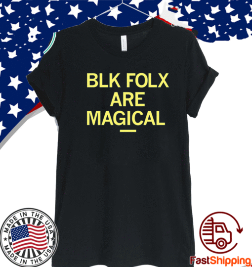 BLK FOLX ARE MAGICAL T-SHIRT