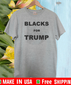 BLACKS FOR TRUMP 2021 T-SHIRT