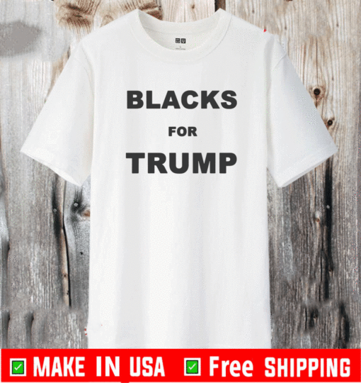 BLACKS FOR TRUMP 2021 T-SHIRT