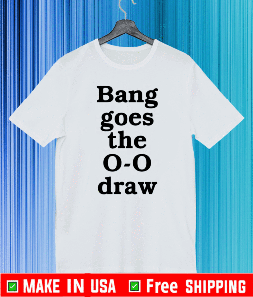 Bang Goes The 0-0 Draw Shirt