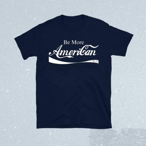 Be more American T-Shirt