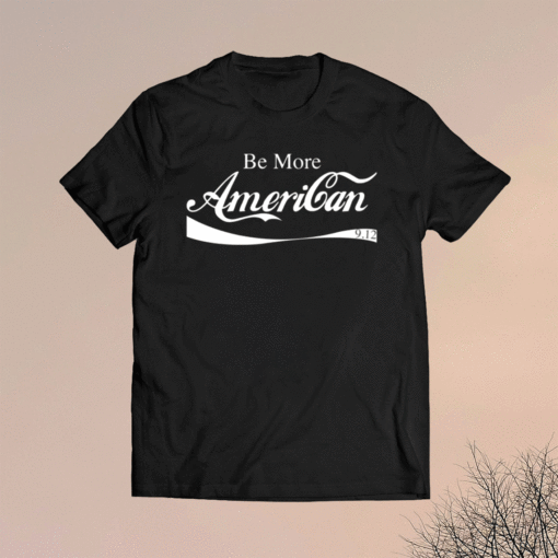 Be more American T-Shirt