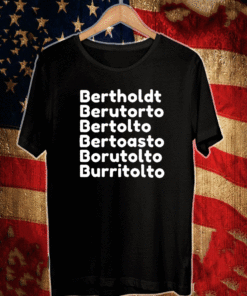 Bertholdt Berutorto Bertolto Bertoasto Borutolto Burritolto T-Shirt