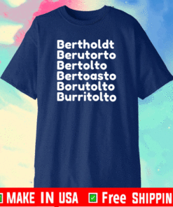 Bertholdt Berutorto Bertolto Bertoasto Borutolto Burritolto T-Shirt