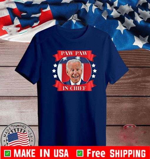 Biden Paw Paw In Chief T-Shirt