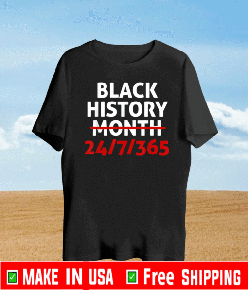 Black History Month 24/7/365 T-Shirt