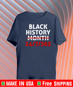 Black History Month 24/7/365 T-Shirt