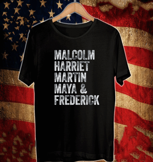 Black History Month Malcolm Harriet Martin Maya & Frederick T-Shirt