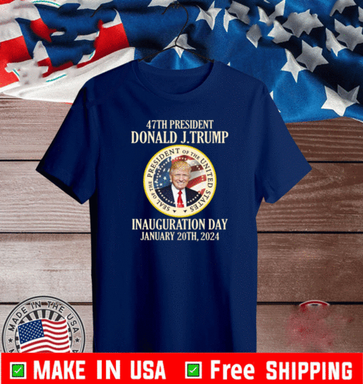 47th President Donald Trump Inauguration Day January 20th 2024 T-Shirt - Limited Edition