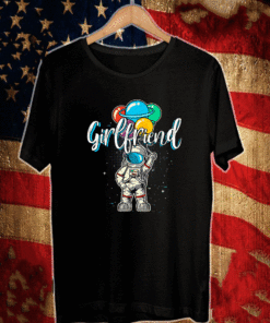 Girlfriend Birthday Astronaut in Space Lover T-Shirt - Girlfriend NASA's Mars 2020 T-Shirt