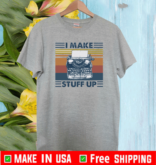 I make stuff up vintage t-shirt