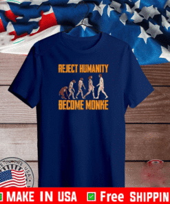 Reject Humanity Become Monke Funny Monkey Evolution T-Shirt